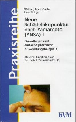 Neue Schädelakupunktur nach Yamamoto (YNSA) - Hans P Ogal, Walburg Marić-Oehler