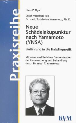 Neue Schädelakupunktur nach Yamamoto (YNSA) - Einführung in die Halsdiagnostik - Hans P Ogal