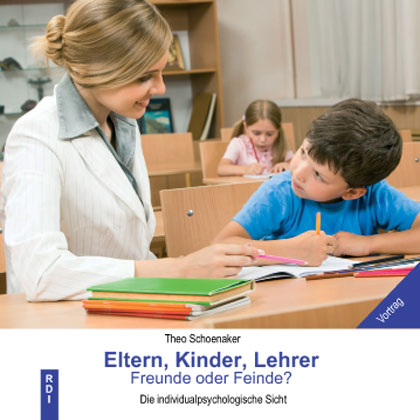 Eltern, Kinder, Lehrer - Freunde oder Feinde? - Theo Schoenaker