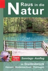 Raus in die Natur - Tipps für den Sonntags-Ausflug im Dreiländereck Hessen-Niedersachsen-Thüringen - Heidi Rüppel, Jürgen Apel