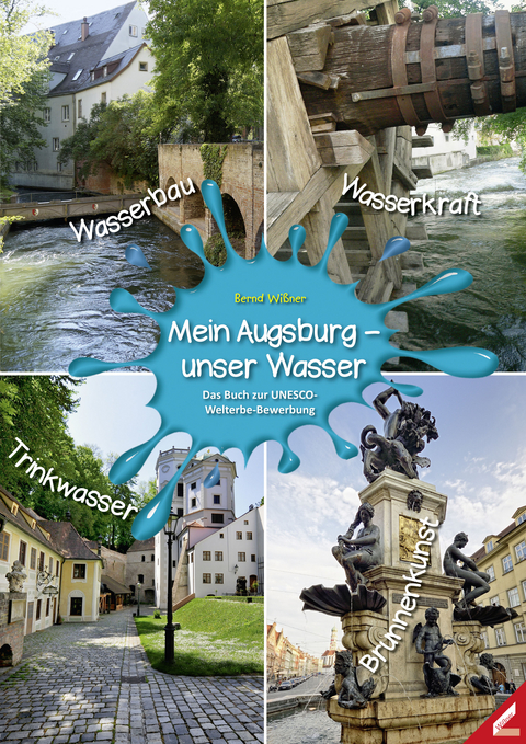 Mein Augsburg – unser Wasser - Bernd Wißner