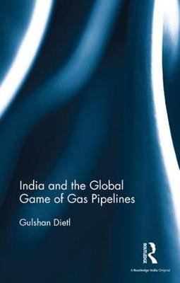 India and the Global Game of Gas Pipelines - New Delhi) Dietl Gulshan (Jawaharlal Nehru University