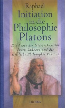 Initiation in die Philosophie Platons -  Raphael