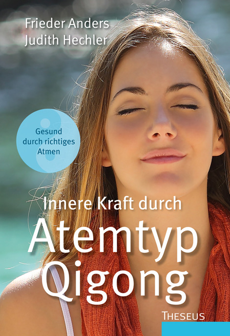 Innere Kraft durch Atemtyp Qigong - Frieder Anders, Judith Hechler