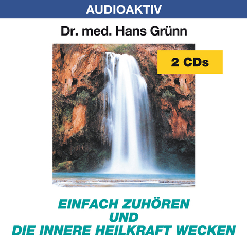 Einfach zuhören und die innere Heilkraft wecken - Hans Dr. med. Grünn