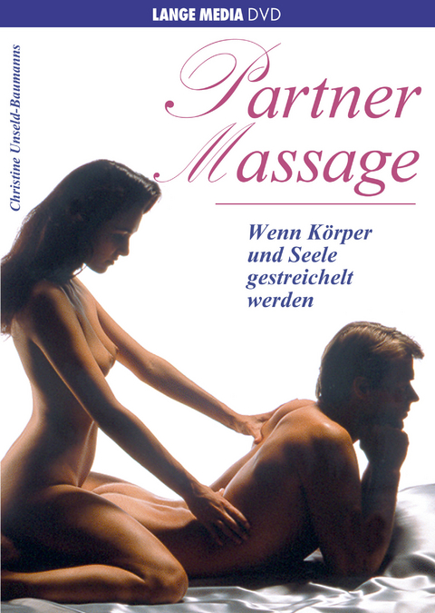Partnermassage - Wenn Körper und Seele gestreichelt werden - Christine Unseld-Baumanns