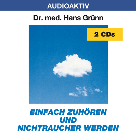 Einfach zuhören und Nichtraucher werden - Hans Dr. med. Grünn