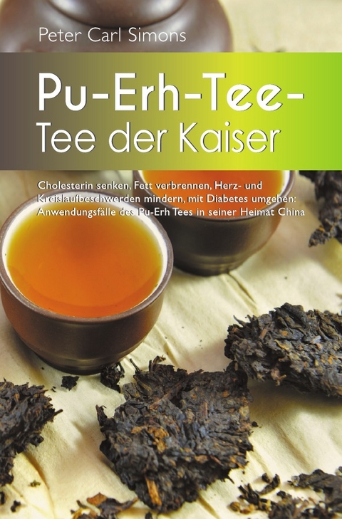 Pu-Erh-Tee – Tee der Kaiser - Peter Carl Simons