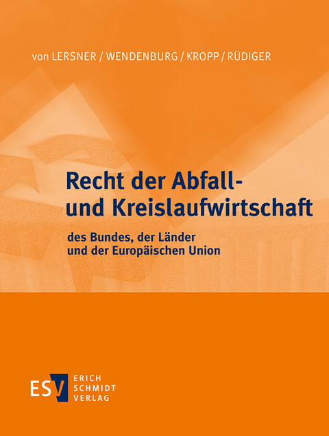 Recht der Abfall- und Kreislaufwirtschaft des Bundes, der Länder und der Europäischen Union - Einzelbezug - Heinrich Freiherr von Lersner, Helge Wendenburg, Ludger-Anselm Versteyl