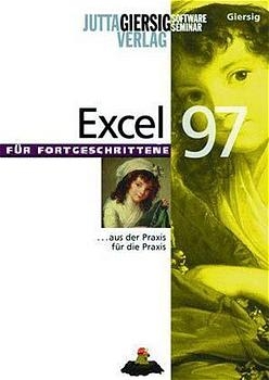 Excel 97 - für Fortgeschrittene - Jutta Giersig