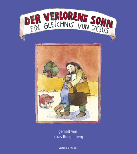 Der verlorene Sohn - ein Gleichnis von Jesus