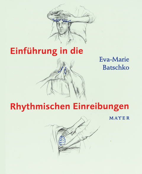 Einführung in die Rhythmischen Einreibungen - Eva-Marie Batschko