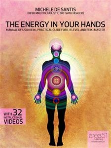 The Energy in Your Hands. Manual of Usui Reiki - Michele De Santis
