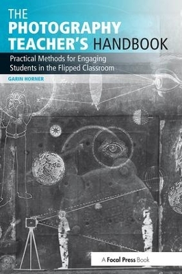 The Photography Teacher's Handbook - Garin Horner