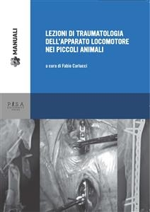 Lezioni di traumatologia dell'apparato locomotore nei piccoli animali - Fabio Carlucci