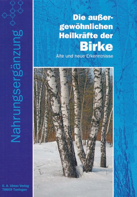 Die aussergewöhnlichen Heilkräfte der Birke - Günter A Ulmer