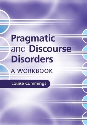 Pragmatic and Discourse Disorders - Louise Cummings