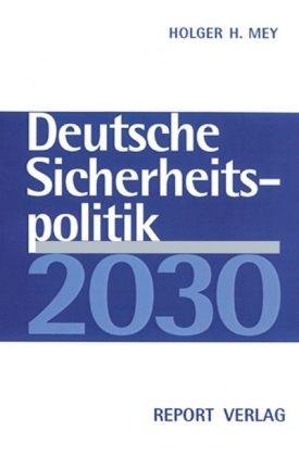 Deutsche Sicherheitspolitik 2030 - Holger H Mey