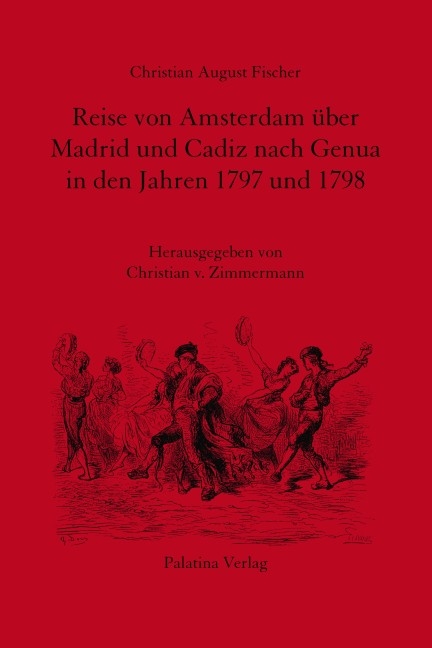 Reise von Amsterdam über Madrid und Cadiz nach Genua in den Jahren 1797 und 1798 - Christian A Fischer
