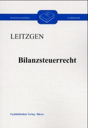Bilanzsteuerrecht - Harald Leitzgen