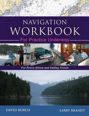 Navigation Workbook For Practice Underway - David Burch, Larry Brandt