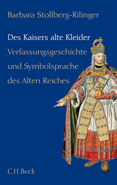 Des Kaisers alte Kleider - Barbara Stollberg-Rilinger