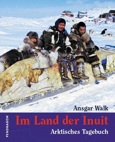 Im Land der Inuit - Ansgar Walk