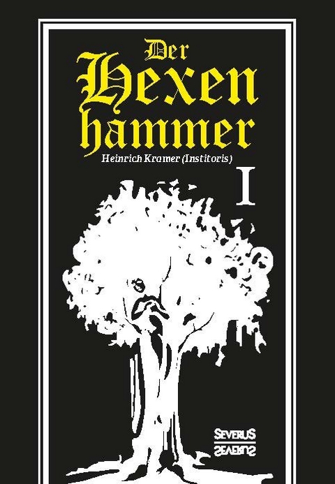 Der Hexenhammer: Malleus Maleficarum. Erster Teil - Heinrich Kramer