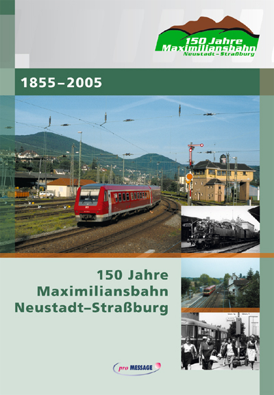 150 Jahre Maximiliansbahn Neustadt-Strassburg - Michael Heilmann, Werner Schreiner