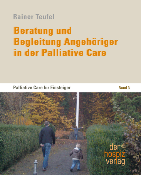 Beratung und Begleitung Angehöriger in der Palliative Care - Rainer Teufel