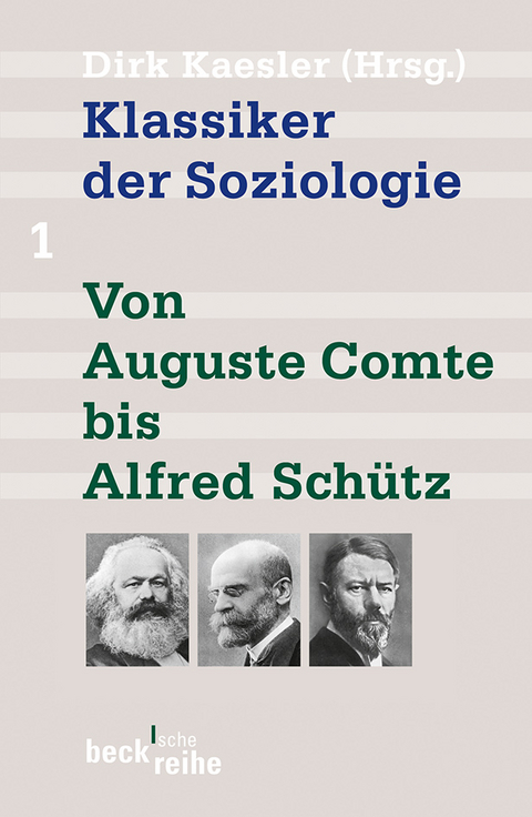 Klassiker der Soziologie Bd. 1: Von Auguste Comte bis Alfred Schütz - 