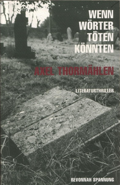 Wenn Wörter töten könnten - Axel Thormählen