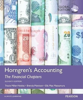 Horngren's Accounting, The Managerial Chapters and The Financial Chapters, Global Edition - Brenda Mattison, Ella Mae Matsumura, Tracie Miller-Nobles