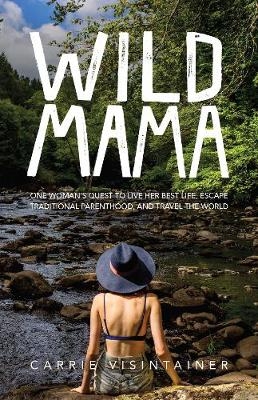 Wild Mama - Carrie Visintainer