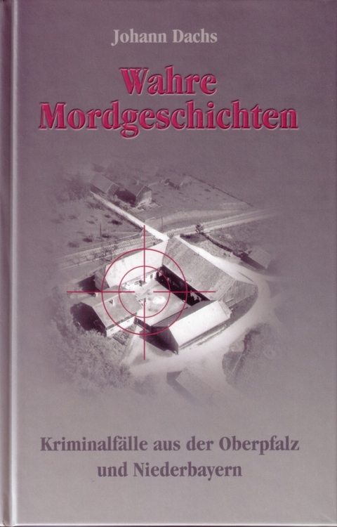 Wahre Mordgeschichten - Johann Dachs