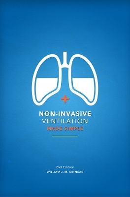 Non-Invasive Ventilation Made Simple 2nd Edition - William Kinnear