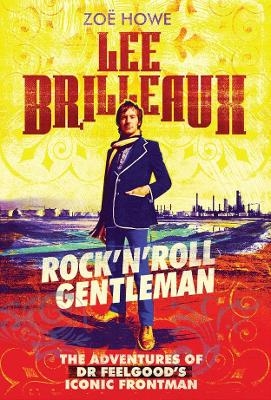 Lee Brilleaux: Rock 'n' Roll Gentleman - Zoë Howe