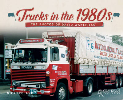 Trucks in the 1980s - Nick Ireland