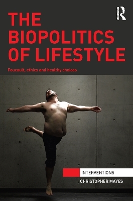 The Biopolitics of Lifestyle - Christopher Mayes