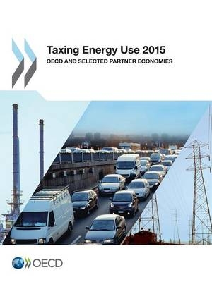 Taxing energy use 2015 -  Organisation for Economic Co-Operation and Development