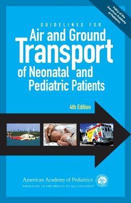 Guidelines for Air and Ground Transport of Neonatal and Pediatric Patients - 