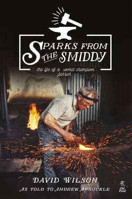 Sparks from the Smiddy - Wilson David, Andrew Arbuckle