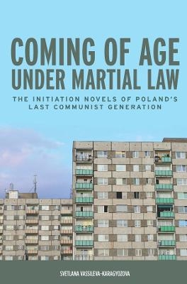 Coming of Age under Martial Law - Svetlana Vassileva-Karagyozova