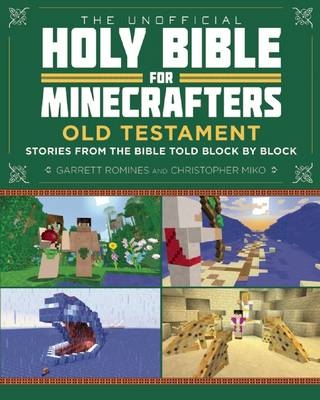 The Unofficial Holy Bible for Minecrafters: Old Testament - Christopher Miko, Garrett Romines