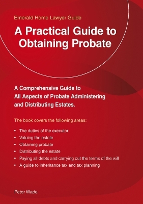 A Practical Guide To Obtaining Probate - Peter Wade