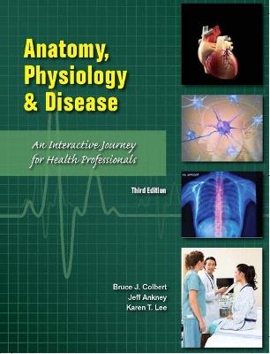 Anatomy, Physiology, and Disease - Bruce Colbert, Jeff Ankney