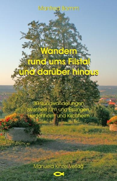 Wandern rund ums Filstal und darüber hinaus - Manfred Bomm