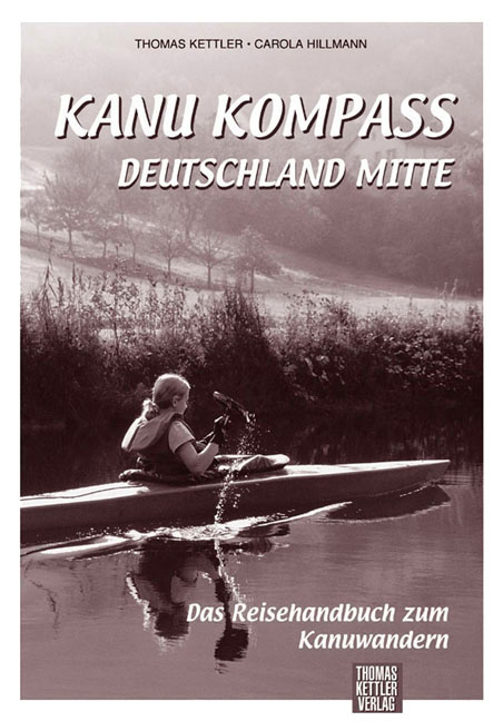 Kanu Kompass Deutschland Mitte - Thomas Kettler, Carola Hillmann