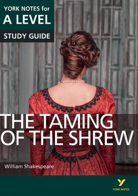 The Taming of the Shrew: York Notes for A-level everything you need to catch up, study and prepare for and 2023 and 2024 exams and assessments - Rebecca Warren, William Shakespeare, Frances Gray