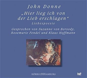 Hier lieg ich von der Lieb erschlagen - John Donne